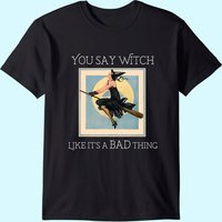 T-shirt You Say Witch Like It's A Bad Thing pour hommes — T-shirts pour hommes