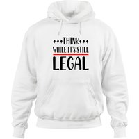 Think While It's Still Legal Pullover Hoodie for Unisex — Mens Hoodies