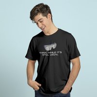 T-shirt Think While It's Still Legal Science Safety Glasses