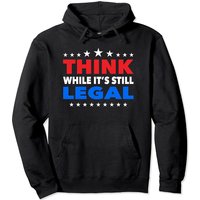 Haut à capuchon Think While Its Still Legal pour hommes et femmes