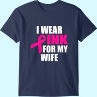 I Wear Pink For My Wife Breast Cancer T-Shirt for Men