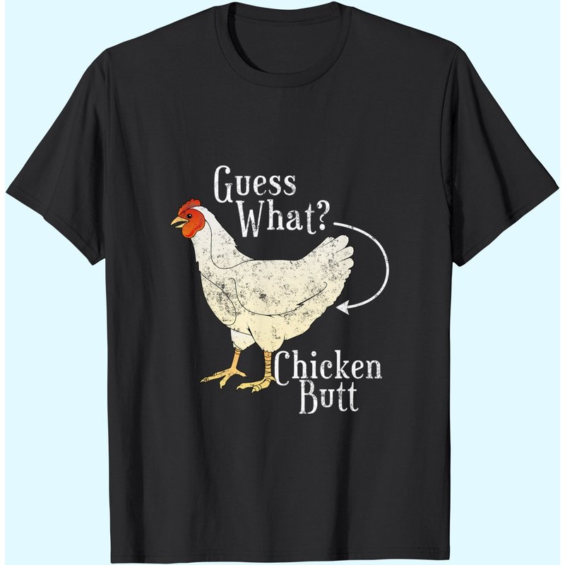 Guess What Chicken Butt T-Shirt for Men