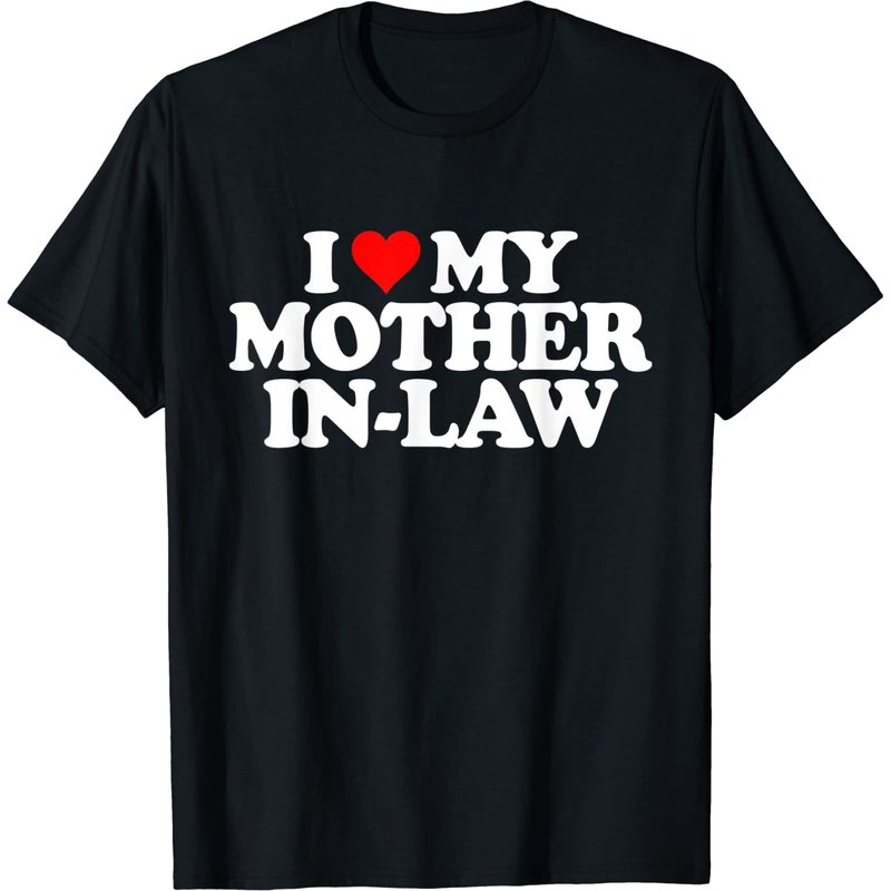 I Love My Mother In Law T-Shirt for Men