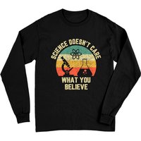 Science Doesn't Care What You Believe Long Sleeves for Unisex — Mens T Shirts