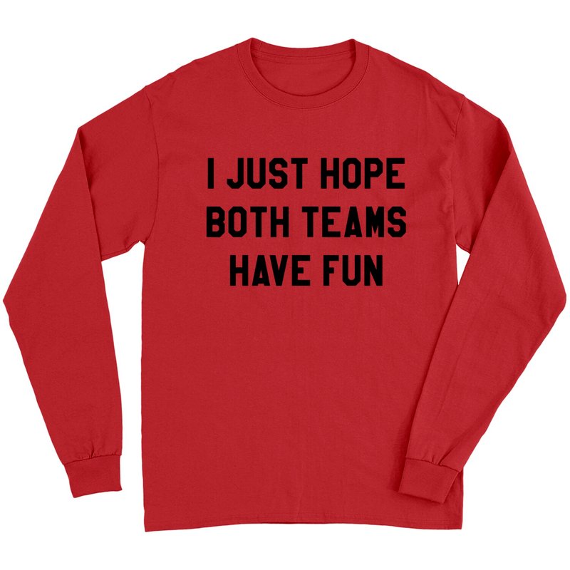 T-shirt à manches longues I Just Hope Both Teams Have Fun pour unisexe — T-shirts pour hommes