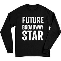 Future Broadway Star Theater Long Sleeve T-Shirt for Kids and Teens — Mens T Shirts