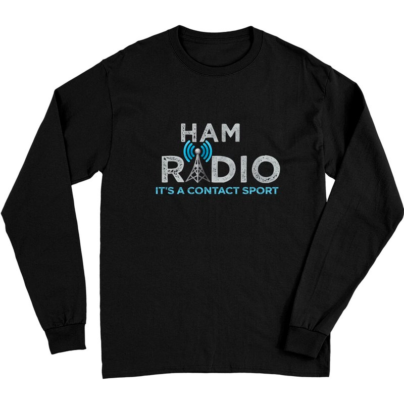 Ham Radio It's A Contact Sport Long Sleeve T-Shirt