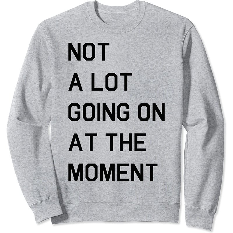 Sweat-shirt Unisexe Not A Lot Going On At The Moment — Sweats à capuche pour hommes