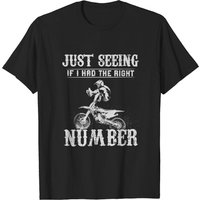 T-shirt Just Seeing If I Had The Right Motocross Number pour hommes — T-shirts pour hommes