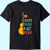 In Jesus Name I Play Guitar T-shirt for Men