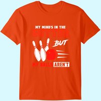 T-Shirt de Bowling Amusant - Mon Esprit Est Dans Le Gouttière Mais Les Boules Ne Sont Pas — T-shirts pour hommes