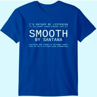 I'd Rather Be Listening To Smooth T-Shirt for Men