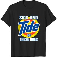 T-shirt Sick And Tide Of These Hoes pour hommes — T-shirts pour hommes