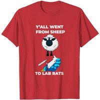 Y'all Went From Sheep To Lab Rats Men's T-Shirt