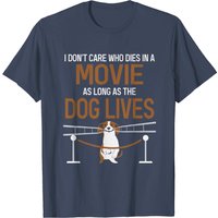 T-shirt I Don't Care Who Dies In A Movie As Long As Dog Lives — T-shirts pour hommes