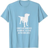 T-shirt I Don't Care Who Dies In A Movie As Long As The Dog Lives — T-shirts pour hommes