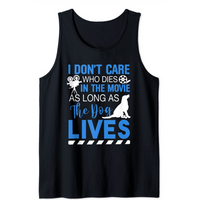 I Don't Care Who Dies In A Movie As Long As The Dog Lives Tank Top — Mens T Shirts