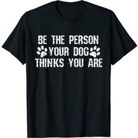 Soyez la personne que votre chien pense que vous êtes - T-shirt pour hommes — T-shirts pour hommes