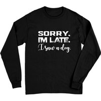 Funny Sorry I'm Late Dog Lover Long Sleeve T-Shirt