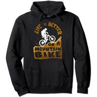 Life Is Better On A Mountain Bike Pullover Hoodie