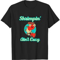Shrimpin' Ain't Easy Men's T-Shirt — Mens T Shirts