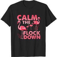 T-shirt Calm The Flock Down pour les amateurs de flamants