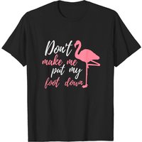 Flamingo Don't Make Me Put My Foot Down T-Shirt for Men — Mens T Shirts