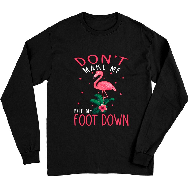 Pink Flamingo T-shirt à manches longues Don't Make Me Put My Foot Down — T-shirts pour hommes