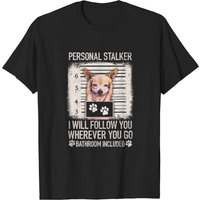 Personal Stalker Chihuahua Dog T-Shirt for Men