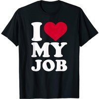 I Love My Job T-Shirt for Men