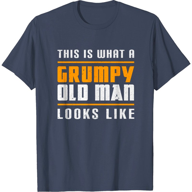 Grumpy Old Man T-Shirt for Men — Mens T Shirts