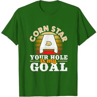 Corn Star Your Hole Is My Goal T-Shirt for Men