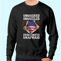 Sweatshirt Unmasked Unmuzzled Unvaccinated Unafraid pour hommes