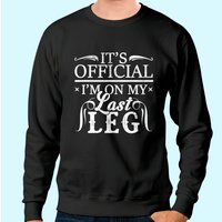 C'est Officiel, Je Suis Sur Ma Dernière Jambe Sweatshirt Humoristique — Sweats à capuche pour hommes