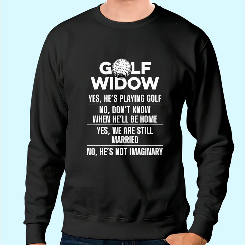 Sweatshirt Golf Widow Wife Still Married Golfer