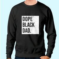 Sweatshirt Dope Black Dad Black Fathers Matter pour Dads