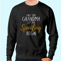 Grandma Let The Spoiling Begin Sweatshirt Unisexe