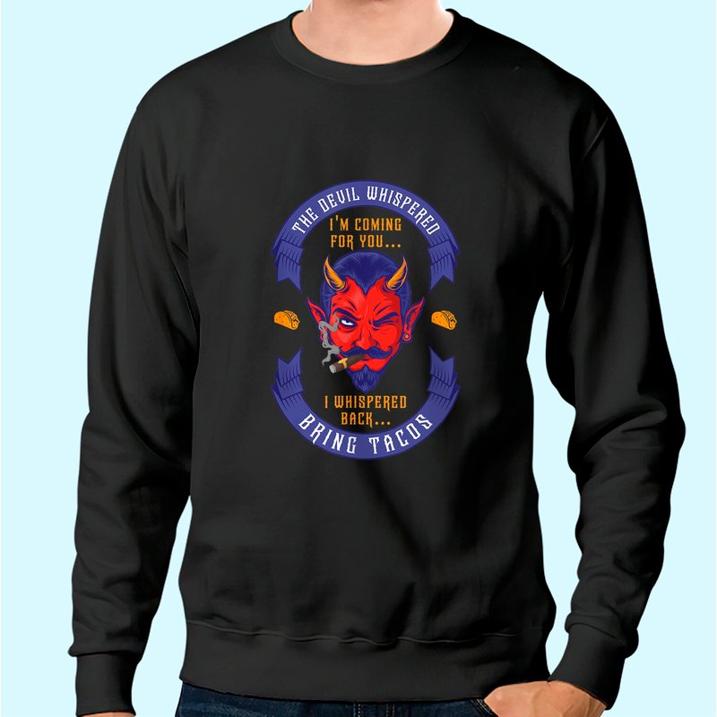 Funny Latin Devil Whispered Bring Tacos Sweatshirt — Mens Hoodies