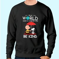In A World Where You Can Be Anything Be Kind Sweatshirt — Mens Hoodies