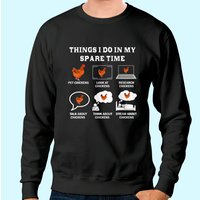 Sweatshirt Things I Do In My Spare Time Chicken Lover