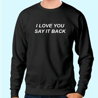 Sweatshirt I Love You Say It Back Unisexe — Sweats à capuche pour hommes