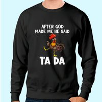 Après que Dieu m'ait créé, il a dit Ta Da Sweatshirt Poulet — Sweats à capuche pour hommes