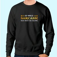 Sweatshirt Citation If Only Had Been My Major
