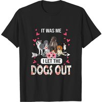 It Was Me I Let The Dogs Out Dog Lover T-Shirt for Men