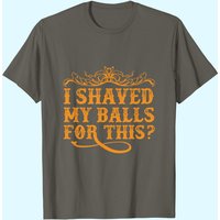 T-shirt I Shaved My Balls For This pour hommes — T-shirts pour hommes