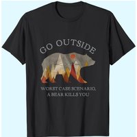 Go Outside Worst Case Scenario Bear Kills You Camping T-Shirt