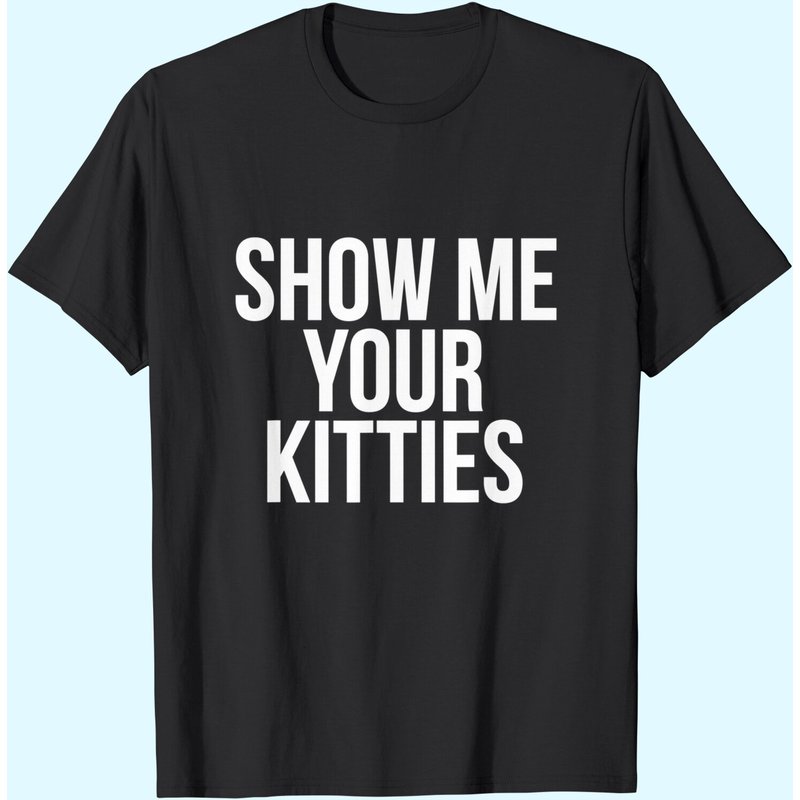 Show Me Your Kitties Men's T-Shirt in Black — Mens T Shirts