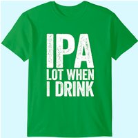 T-shirt IPA Lot When I Drink pour hommes - Cadeau pour amateur de bière — T-shirts pour hommes