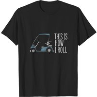T-shirt pour hommes This Is How I Roll Golf Cart Golfers — T-shirts pour hommes