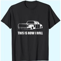 This Is How I Roll Lowered Truck T-shirt for Men
